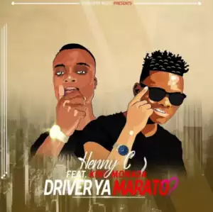 Henny C - Driver ya Marato ft. King Monada